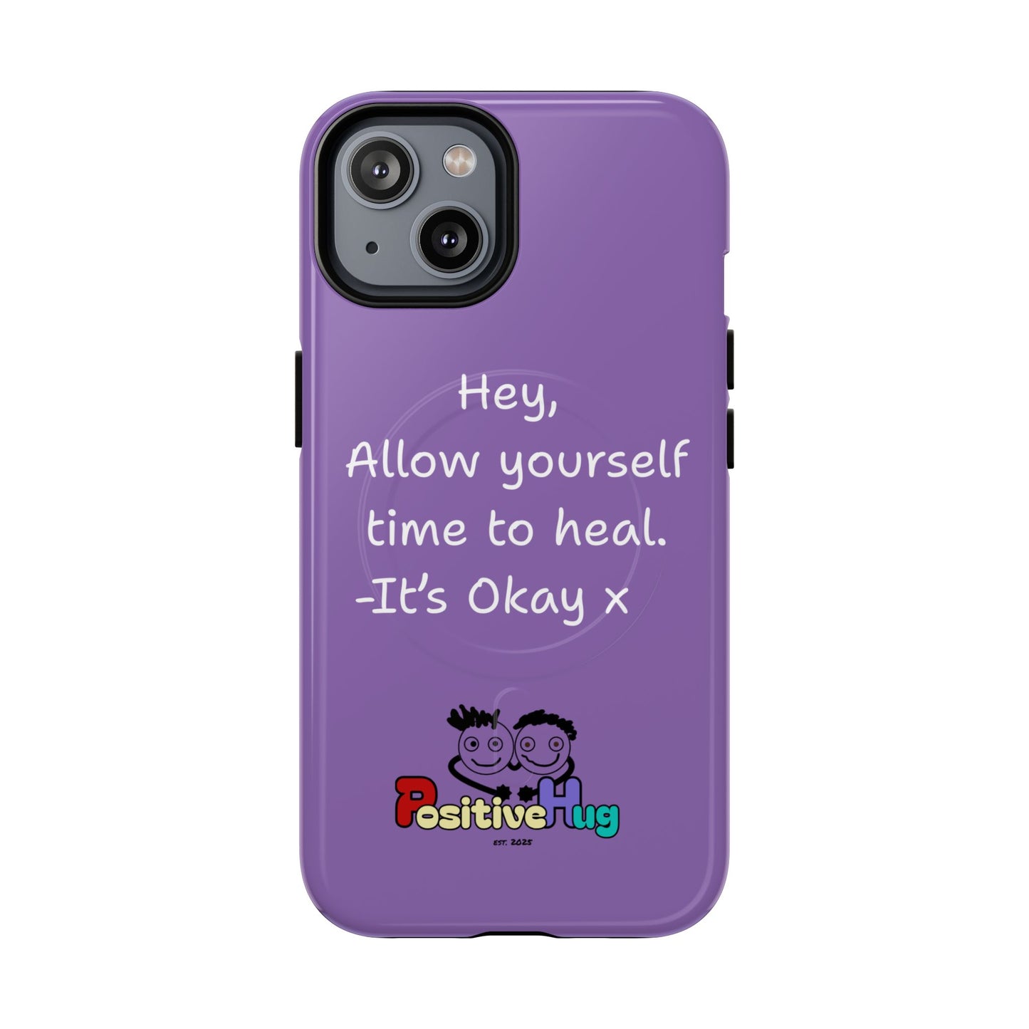 'Hey, Allow yourself time to heal. It's Okay x ' Tough Magnetic Phone Case