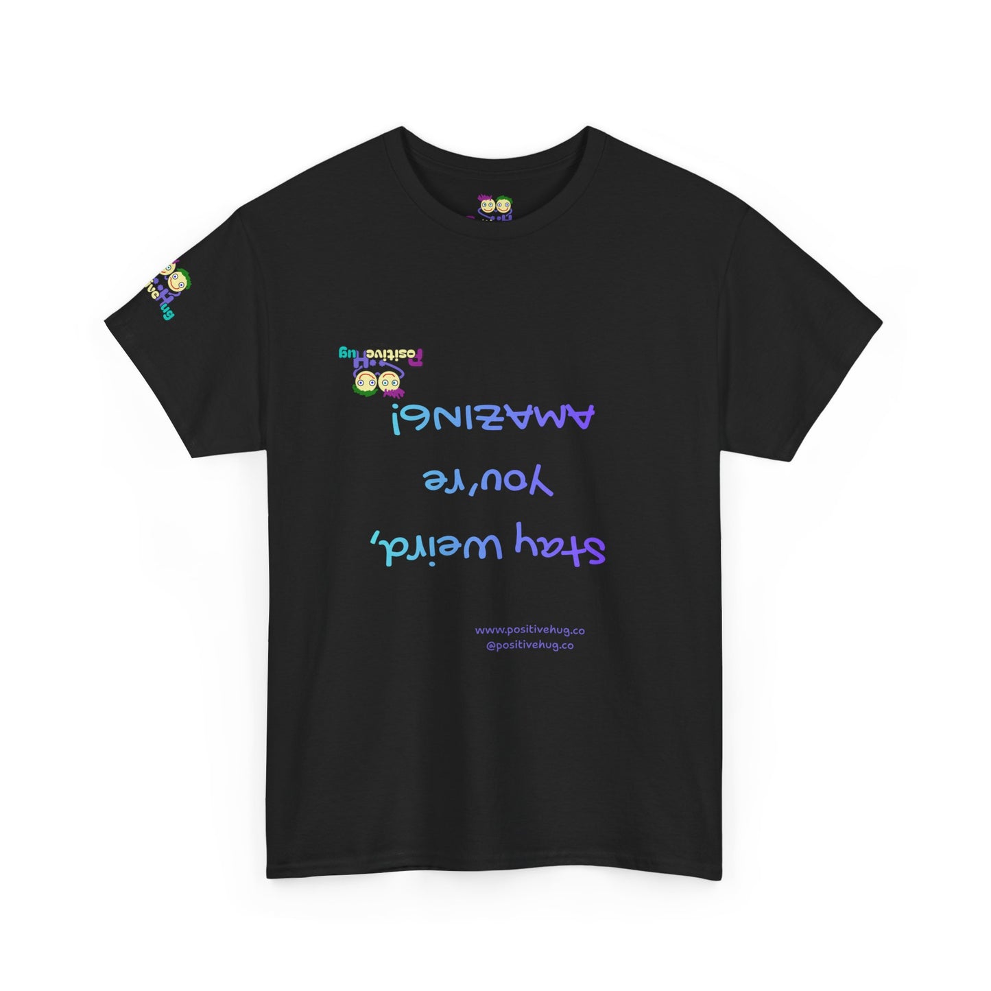 Stay Weird, You're Amazing! T-Shirt - Print on Front tee