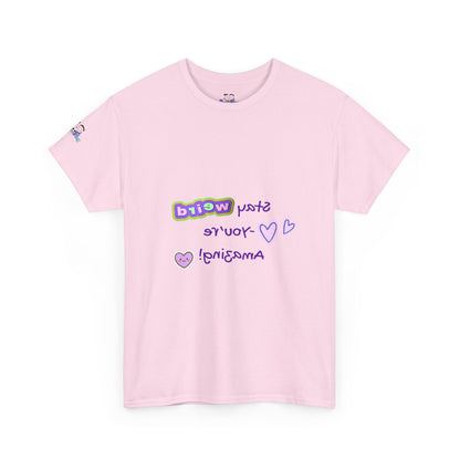 Fun Reverse Mirror Self-Love - 'Stay Weird, You're Amazing!' T-Shirt - Print on Front