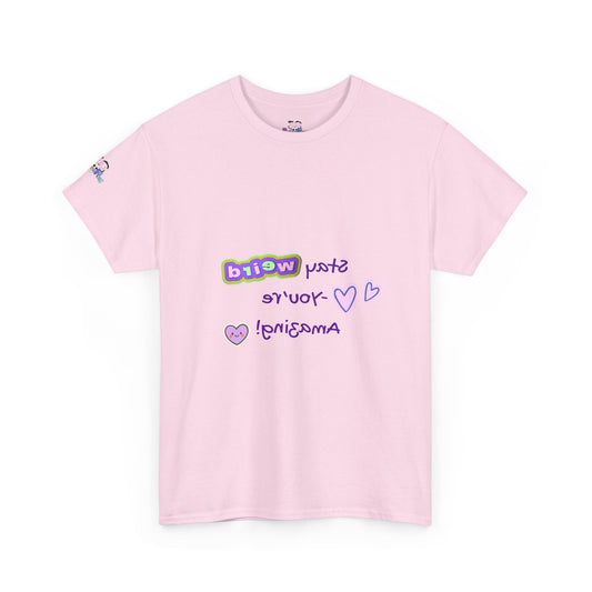 Fun Reverse Mirror Self-Love - 'Stay Weird, You're Amazing!' T-Shirt - Print on Front