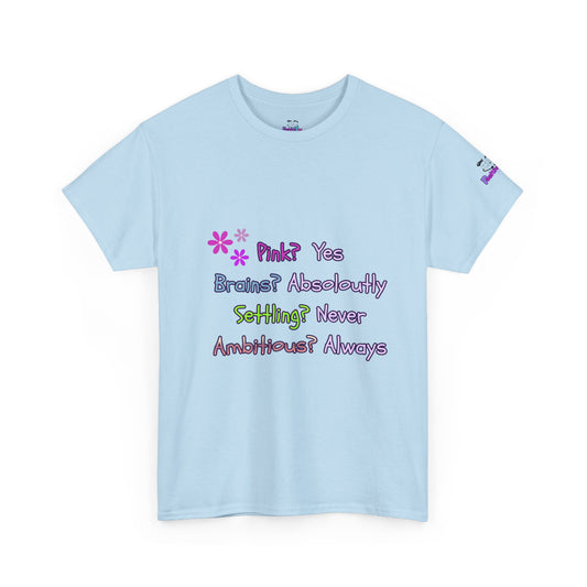 Statement Tee — "Pink? Yes. Brains? Absolutely. Settling? Never. Ambitious? Always."