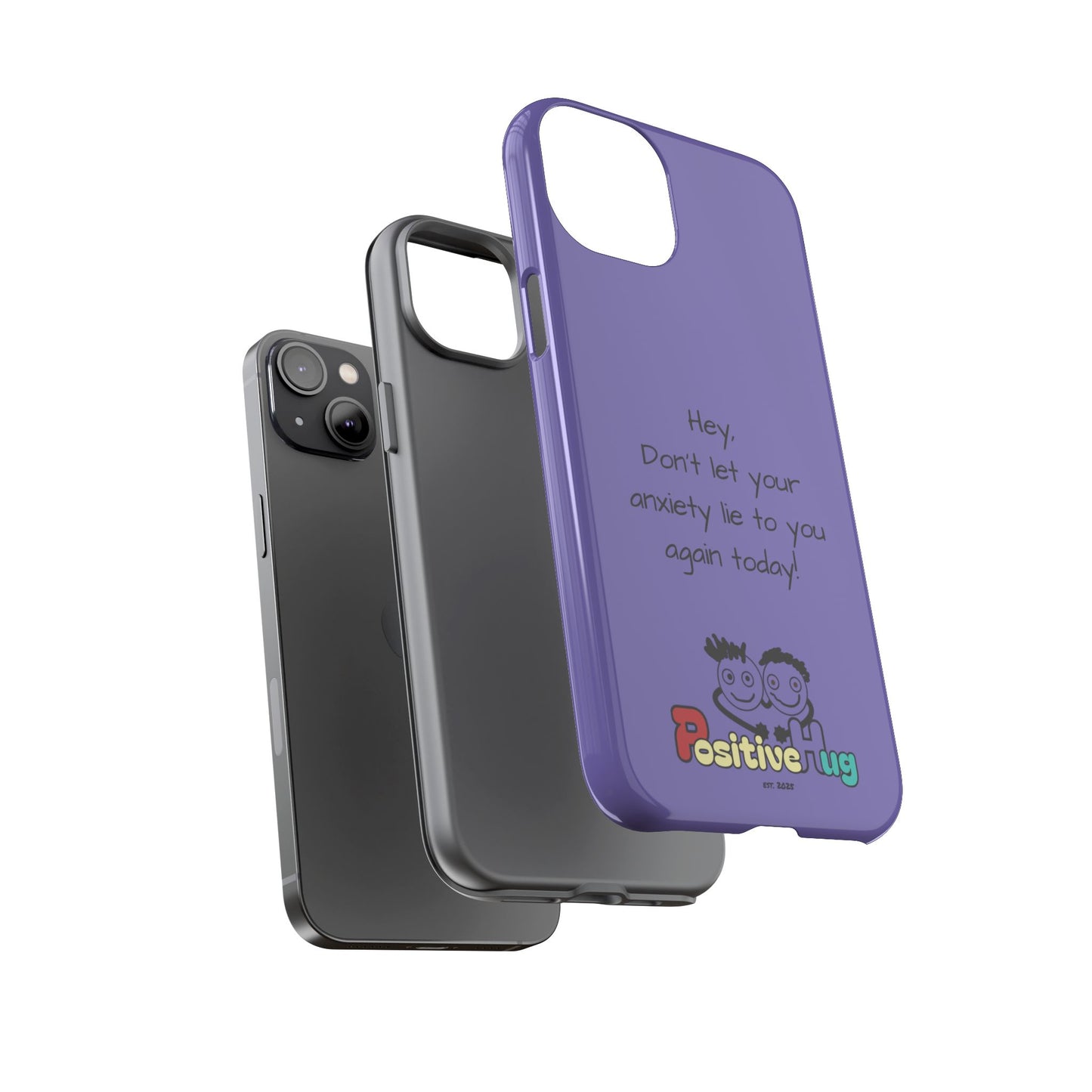 'Hey Don't let your anxiety lie to you again today!' Positive Vibes Phone Case - Anxiety Reminder, Colorful Tough Case