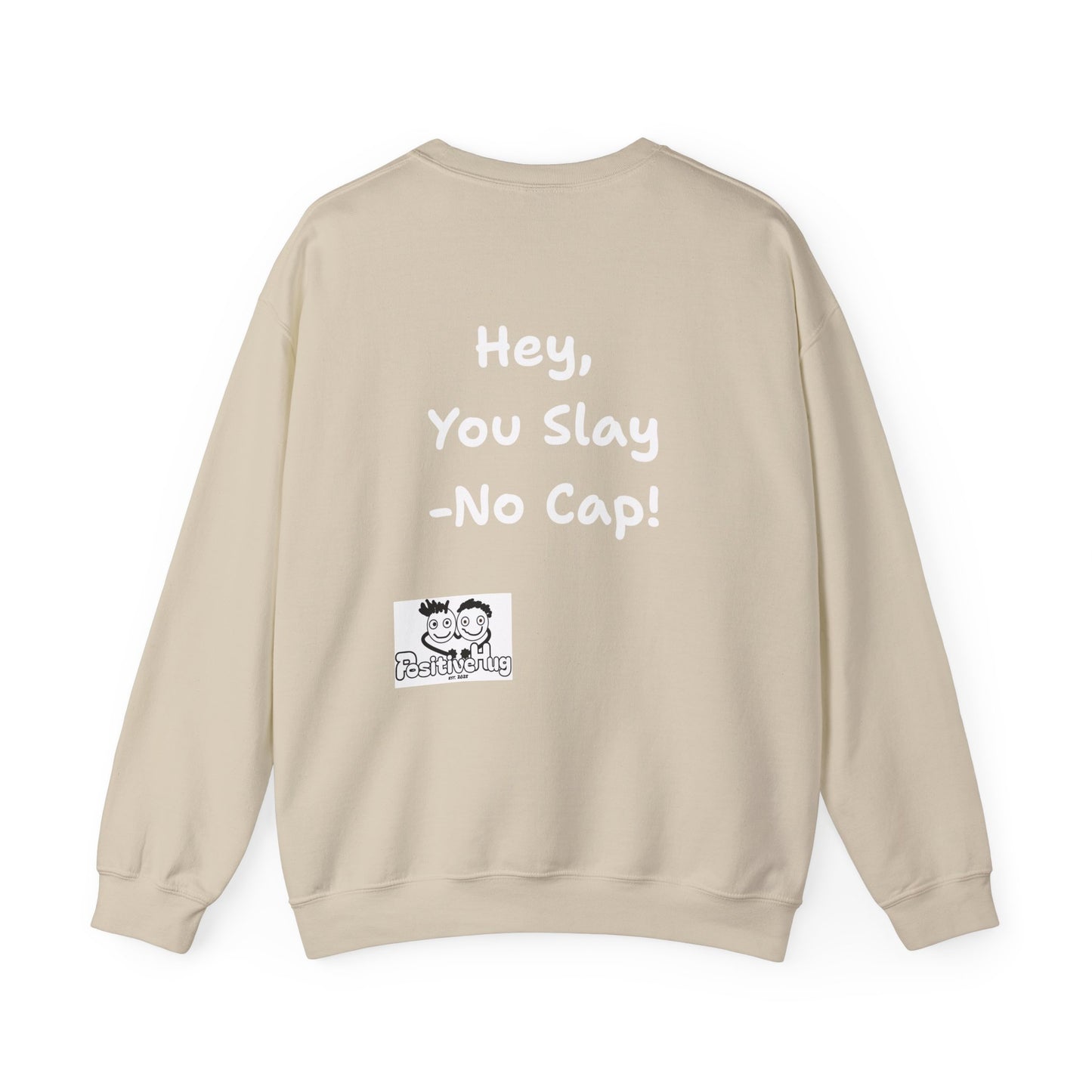 'Hey, You Slay. No Cap!' Crewneck Sweatshirt by PositiveHug