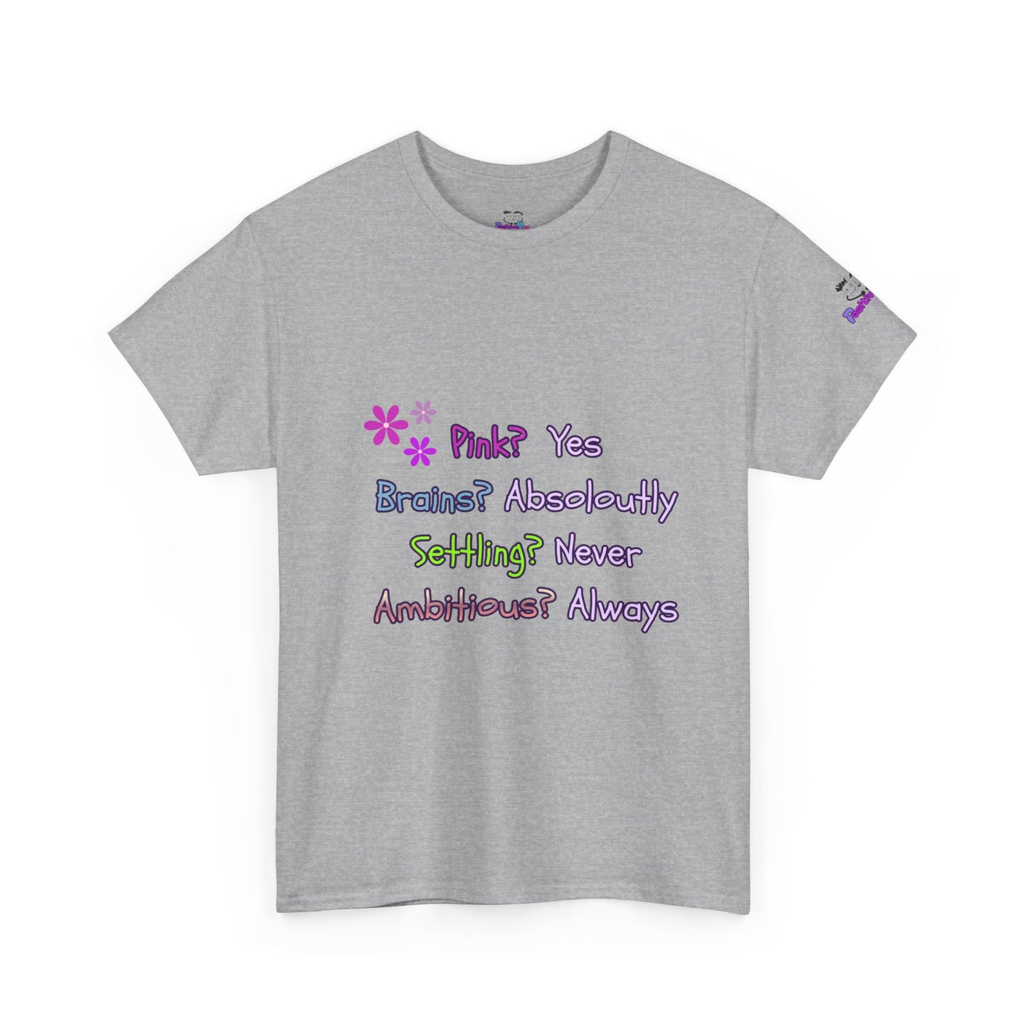 Statement Tee — "Pink? Yes. Brains? Absolutely. Settling? Never. Ambitious? Always."