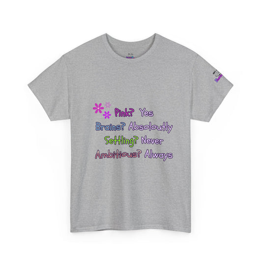 Statement Tee — "Pink? Yes. Brains? Absolutely. Settling? Never. Ambitious? Always."
