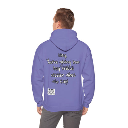 "Hey, You're giving low-key skibidi rizzler vibes. No cap!" Hooded Sweatshirt - Unisex Heavy Blend with Motivational Quote