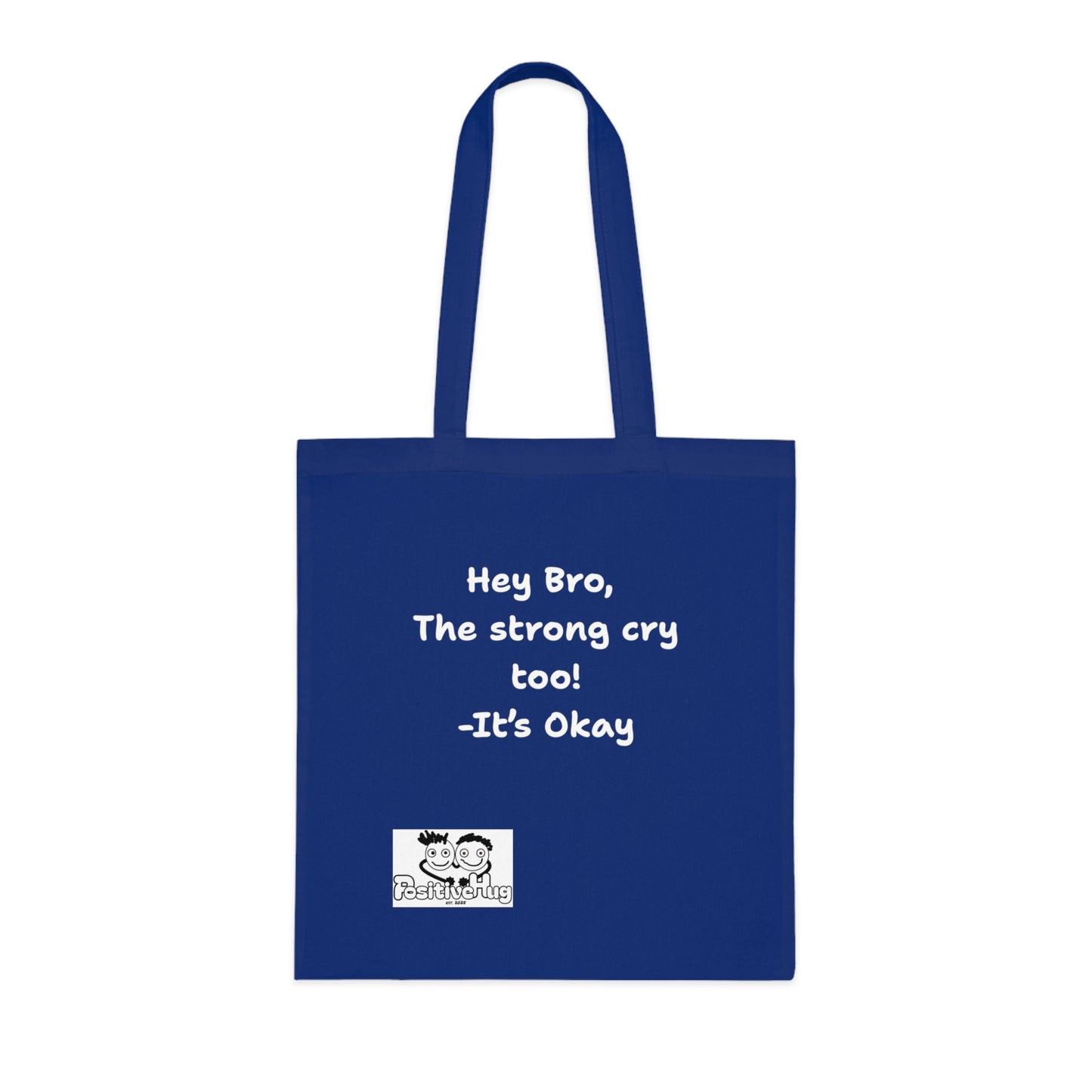 'Hey Bro, The strong cry too! It's Okay  'Positive Vibes Cotton Tote Bag - by PositiveHug Inspirational & Fun Design