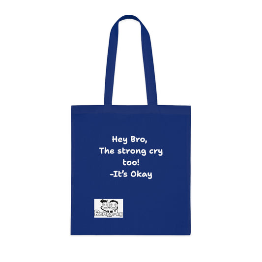 'Hey Bro, The strong cry too! It's Okay  'Positive Vibes Cotton Tote Bag - by PositiveHug Inspirational & Fun Design