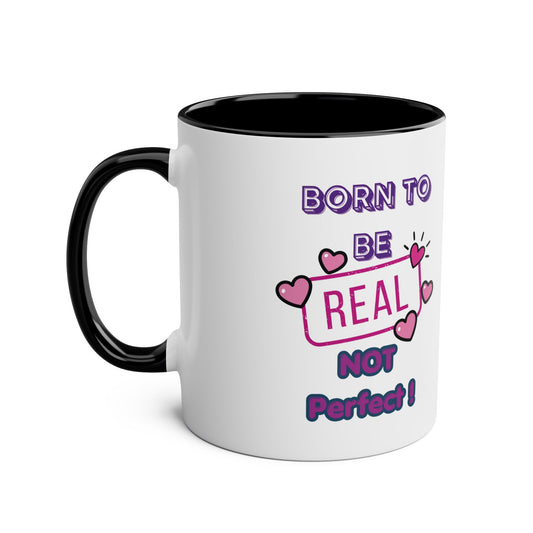Born to Be Real Not Perfect - 11oz Two-Tone Coffee Mug