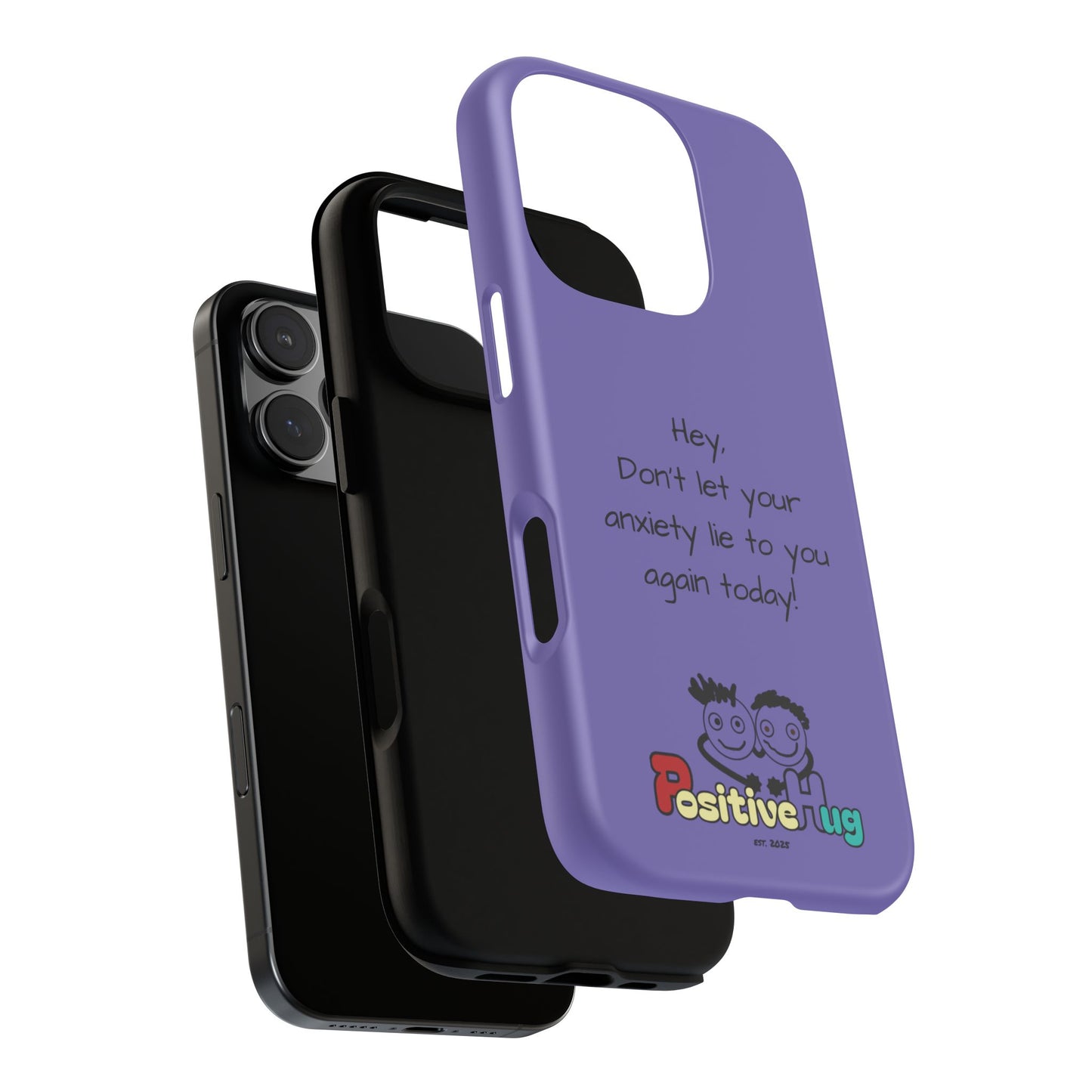 'Hey Don't let your anxiety lie to you again today!' Positive Vibes Phone Case - Anxiety Reminder, Colorful Tough Case