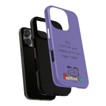 'Hey Don't let your anxiety lie to you again today!' Positive Vibes Phone Case - Anxiety Reminder, Colorful Tough Case