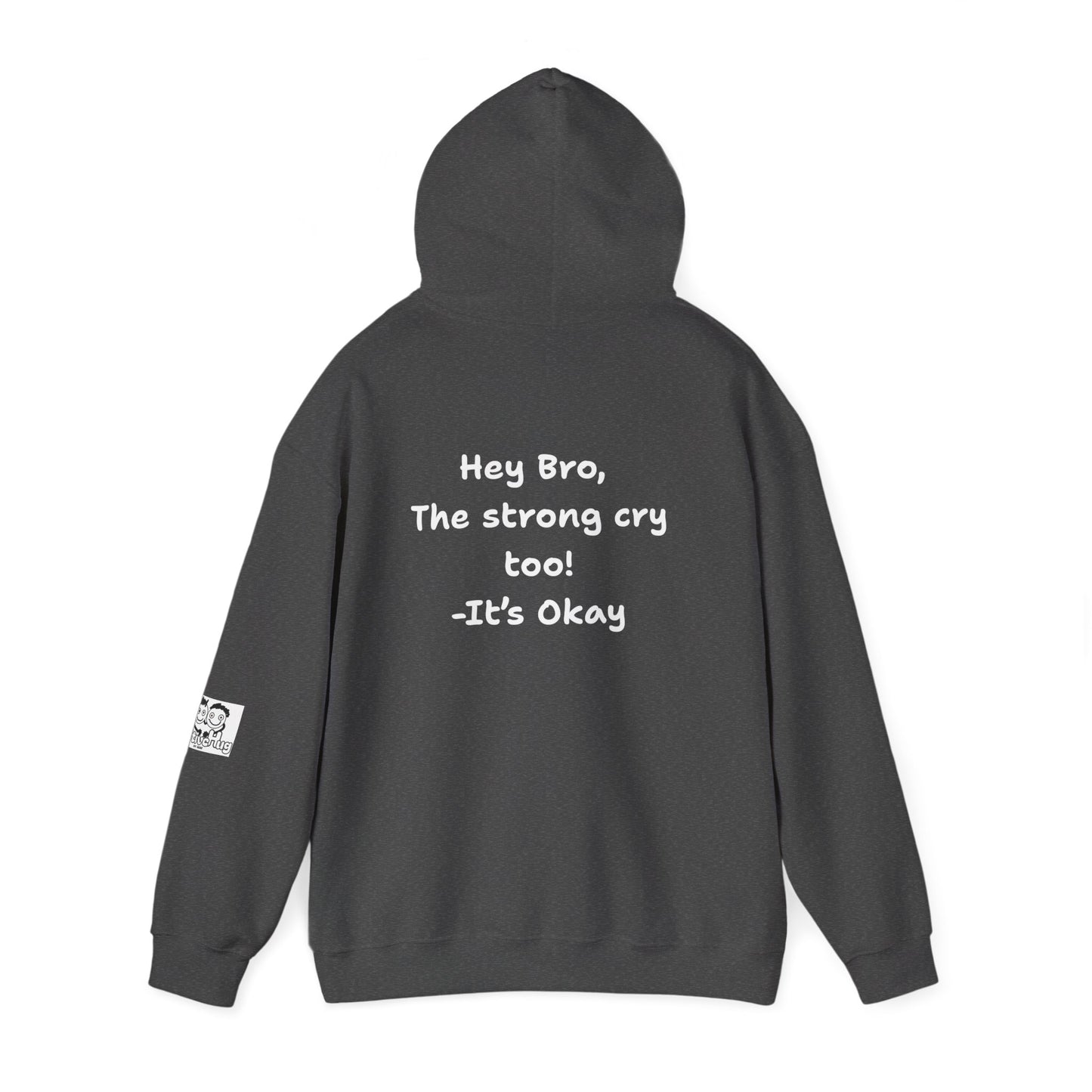 'Hey Bro, The Strong Cry Too. It's Okay! ' Comfortable Unisex Heavy Blend Hoodie with Cool Graphics - By PositiveHug