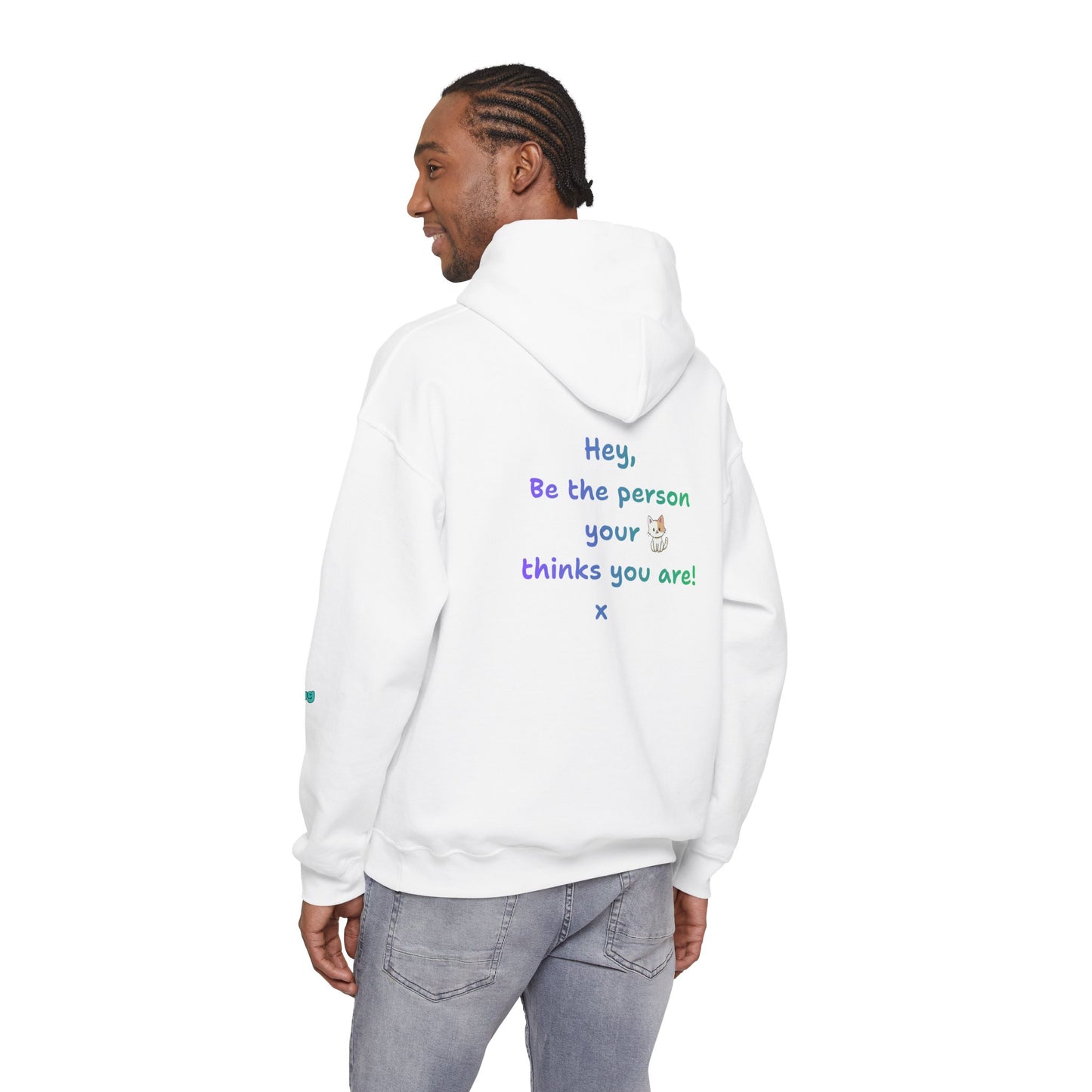 'Hey, Be the person your cat thinks you are x ' Unisex Hooded Sweatshirt by PositiveHug - Design on back