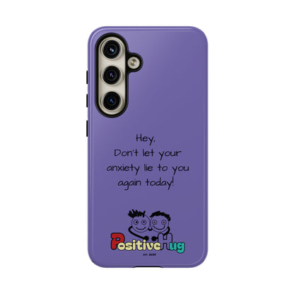 'Hey Don't let your anxiety lie to you again today!' Positive Vibes Phone Case - Anxiety Reminder, Colorful Tough Case