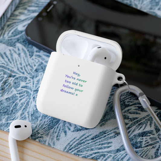 "Hey, You're Never Too Old to Follow Your Dreams" Inspirational AirPods Pro Case Cover
