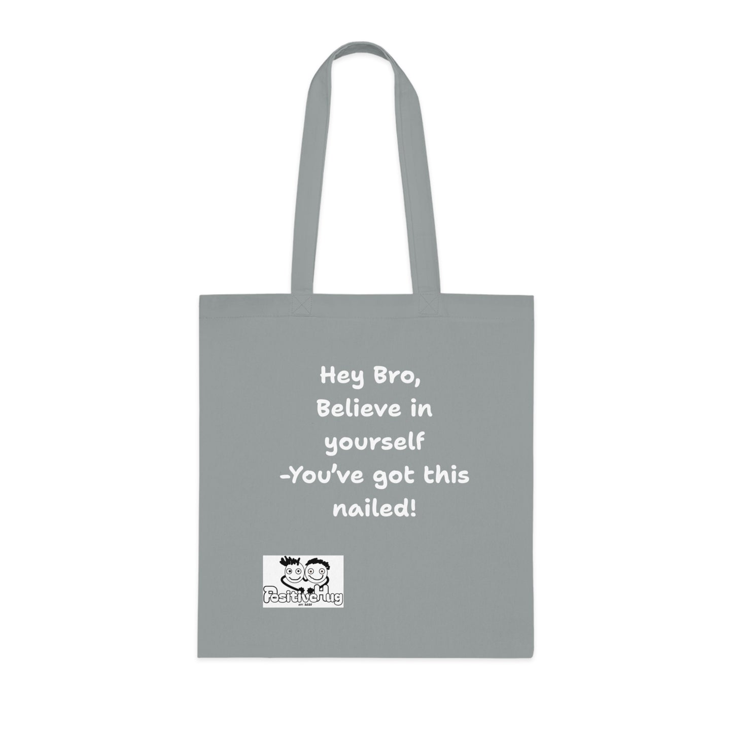 Hey Bro, Believe in yourself. You've got this nailed!'  Positive Vibes Cotton Tote Bag - by PositiveHug Inspirational & Fun Design