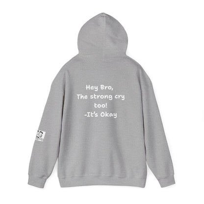 'Hey Bro, The Strong Cry Too. It's Okay! ' Comfortable Unisex Heavy Blend Hoodie with Cool Graphics - By PositiveHug