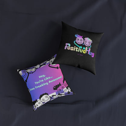 Positive Vibe Square Pillow - "You're Like... Sooo Freaking Awesome!"