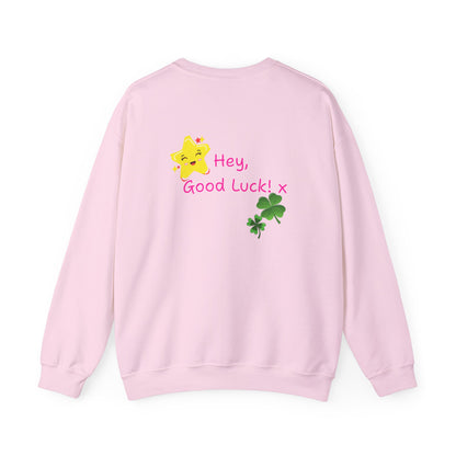 'Hey Good Luck! x ' Motivational Crewneck Sweatshirt Unisex, Quote on back
