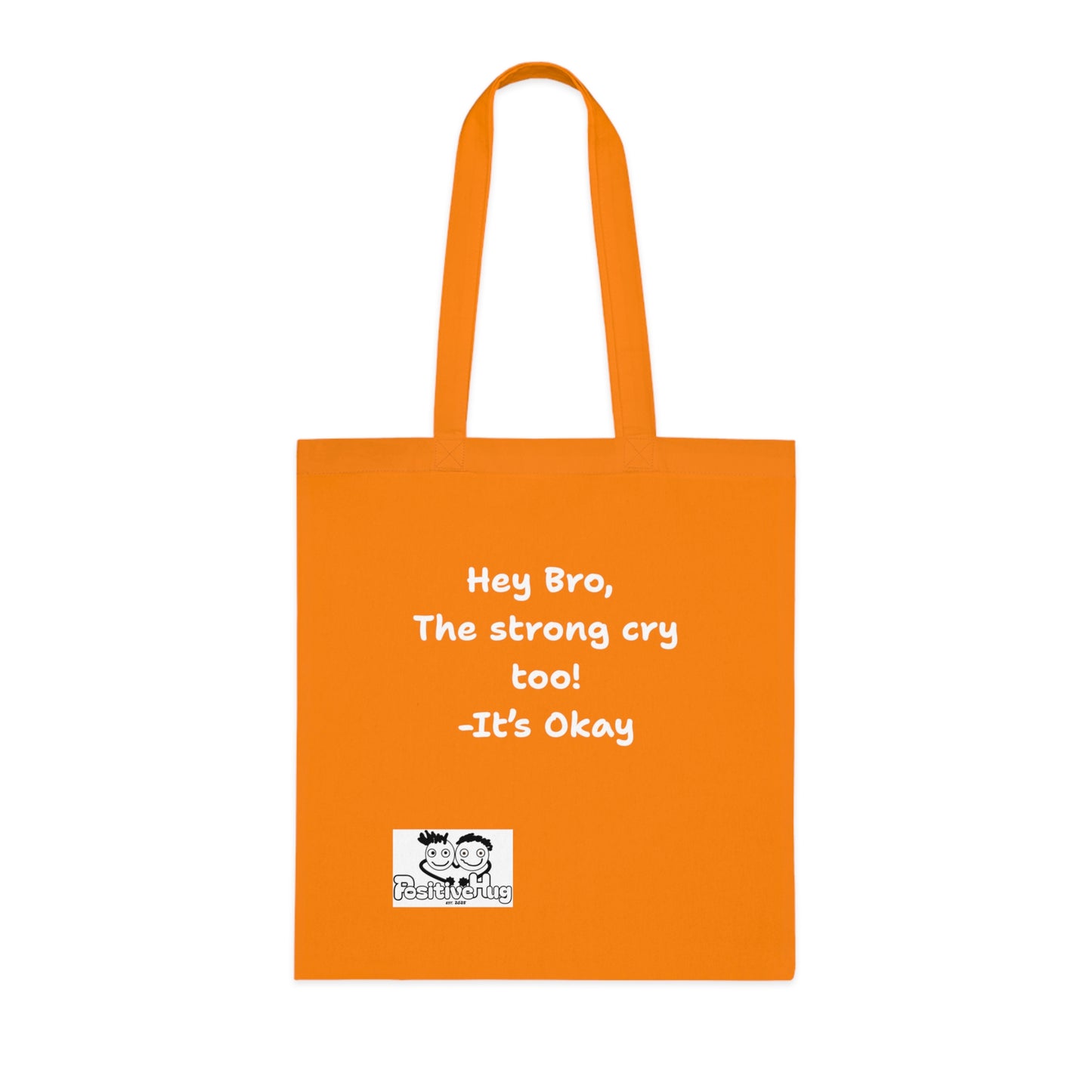 'Hey Bro, The strong cry too! It's Okay  'Positive Vibes Cotton Tote Bag - by PositiveHug Inspirational & Fun Design