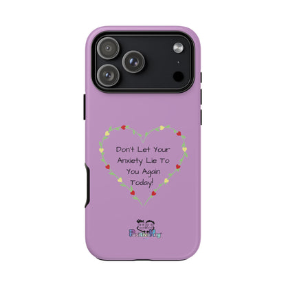 "Don't Let Your Anxiety Lie to You" Women's Tough Phone Case — Anxiety Reminder | PositiveHug