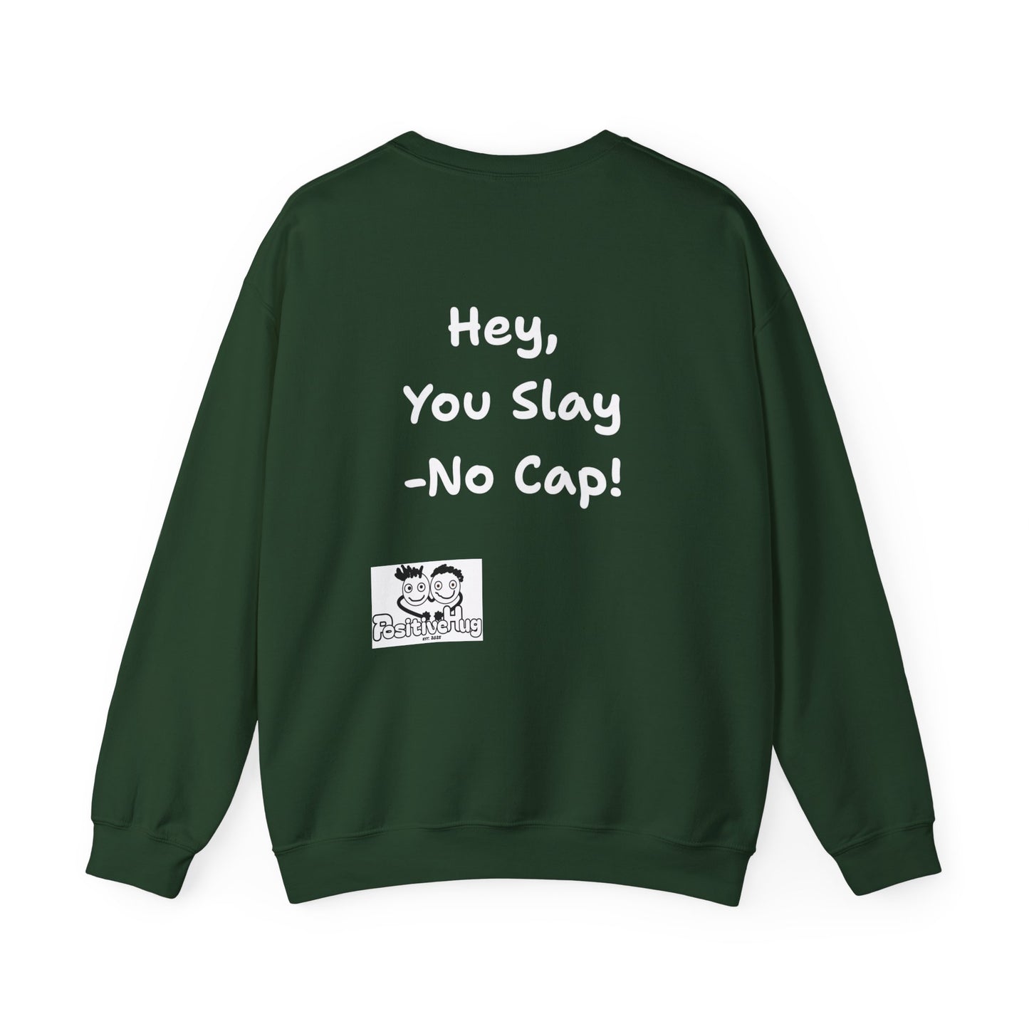 'Hey, You Slay. No Cap!' Crewneck Sweatshirt by PositiveHug