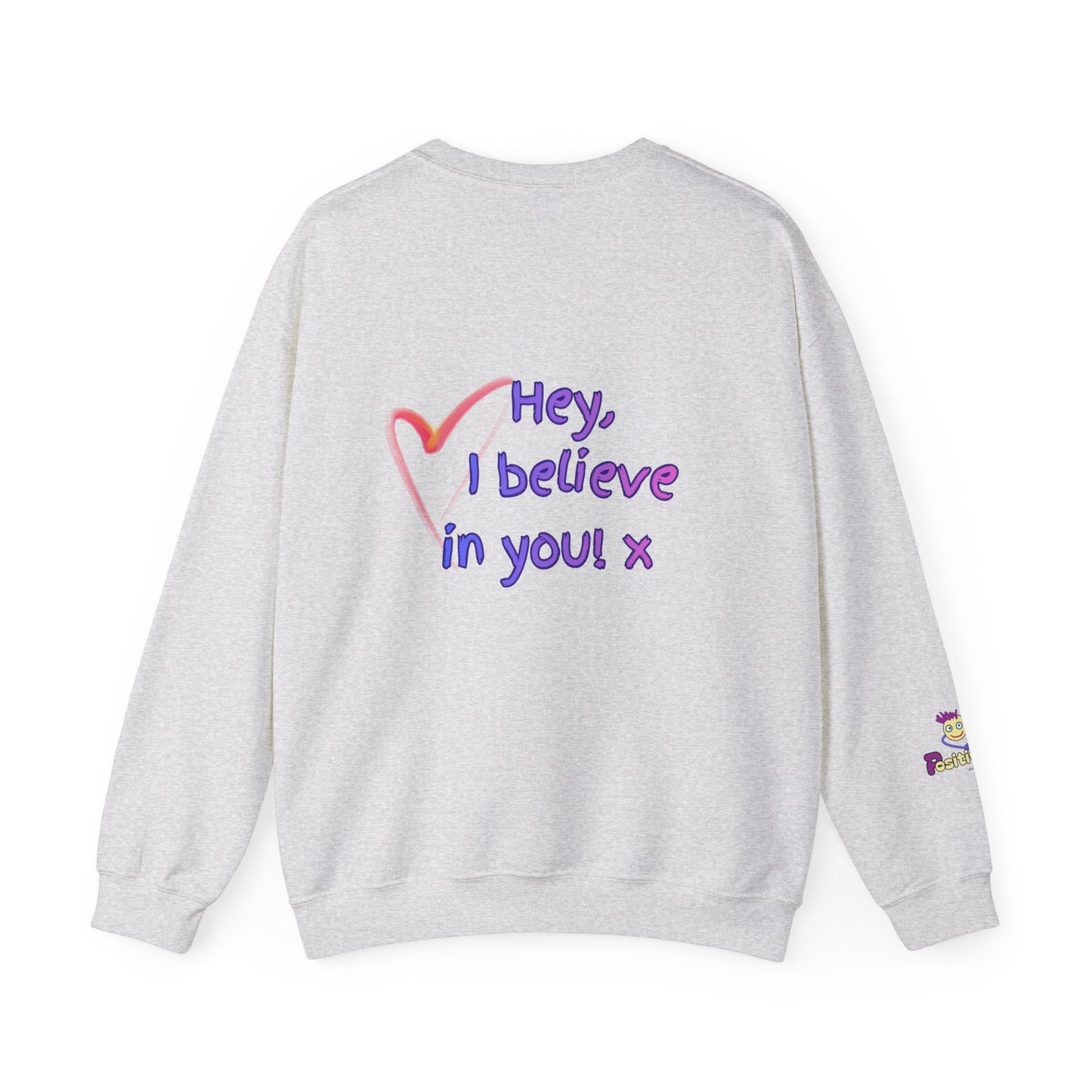 'Hey, I believe in you! x ' Motivational Crewneck Sweatshirt Unisex, Quote on back