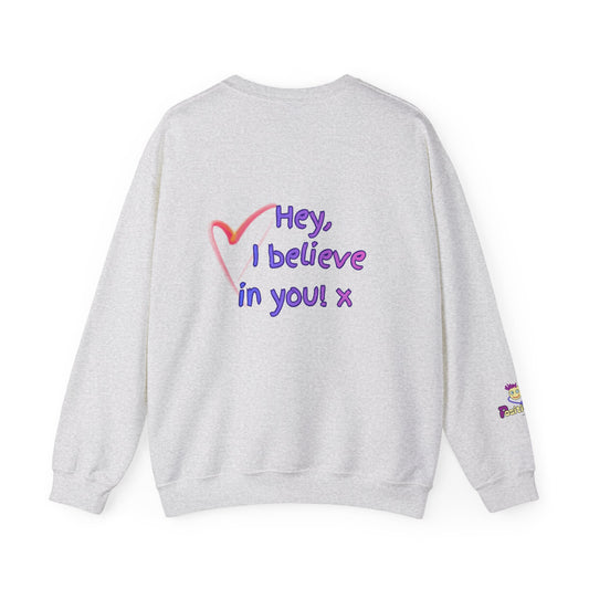 'Hey, I believe in you! x ' Motivational Crewneck Sweatshirt Unisex, Quote on back