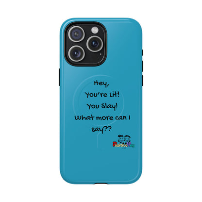 "Hey, You're Lit! You Slay!" Tough Magnetic Phone Cover