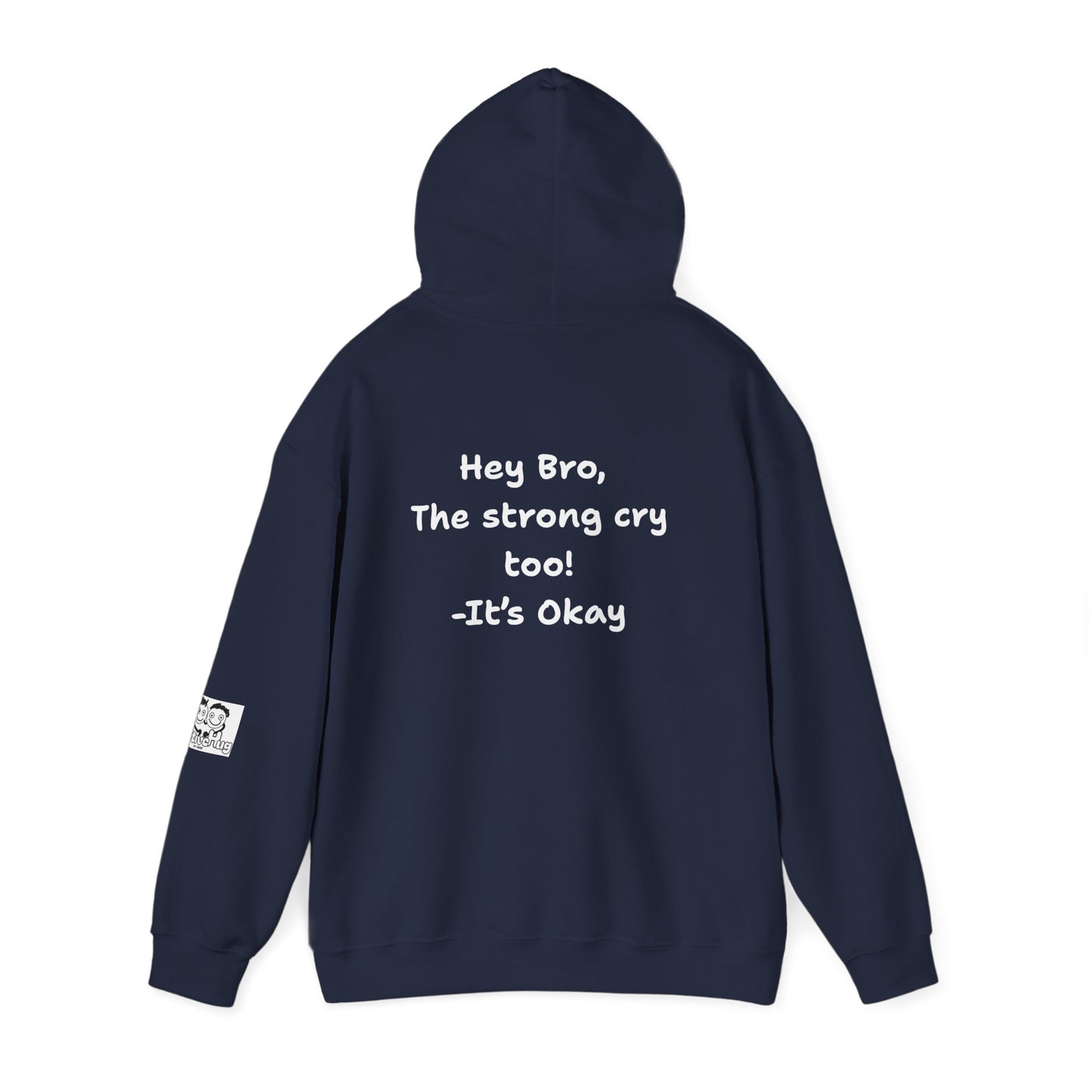 'Hey Bro, The Strong Cry Too. It's Okay! ' Comfortable Unisex Heavy Blend Hoodie with Cool Graphics - By PositiveHug