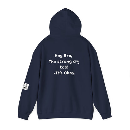 'Hey Bro, The Strong Cry Too. It's Okay! ' Comfortable Unisex Heavy Blend Hoodie with Cool Graphics - By PositiveHug