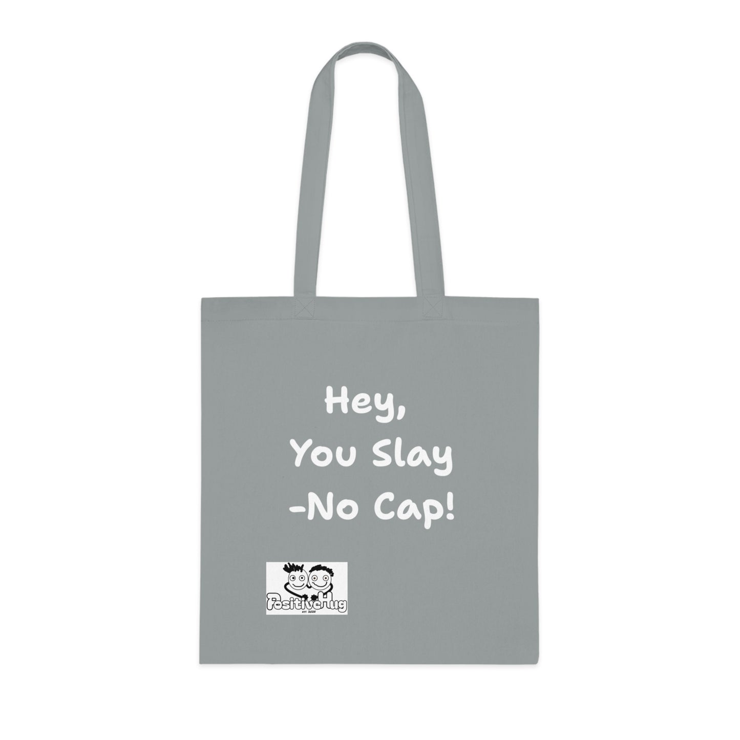 'Hey, You slay. No Cap!' 'Positive Vibes Cotton Tote Bag - by PositiveHug