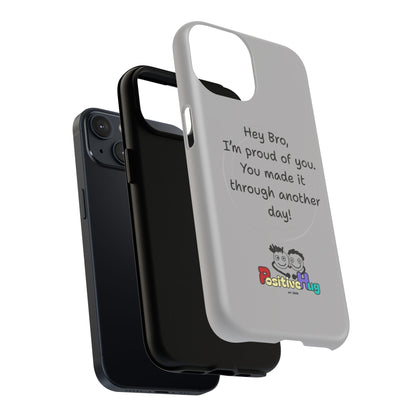 'Hey Bro, I'm Proud of you, You made it through another day! ' Tough Magnetic Phone Case