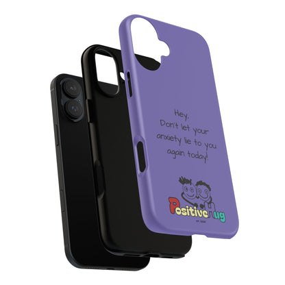'Hey Don't let your anxiety lie to you again today!' Positive Vibes Phone Case - Anxiety Reminder, Colorful Tough Case