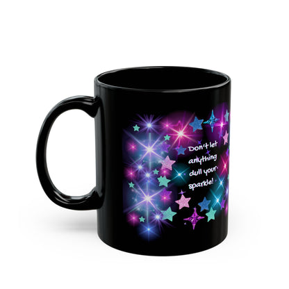 Don't let anything dull your sparkly! - Starlight Glow Black Coffee Mug — Inspirational Sparkle Design (11oz/15oz)