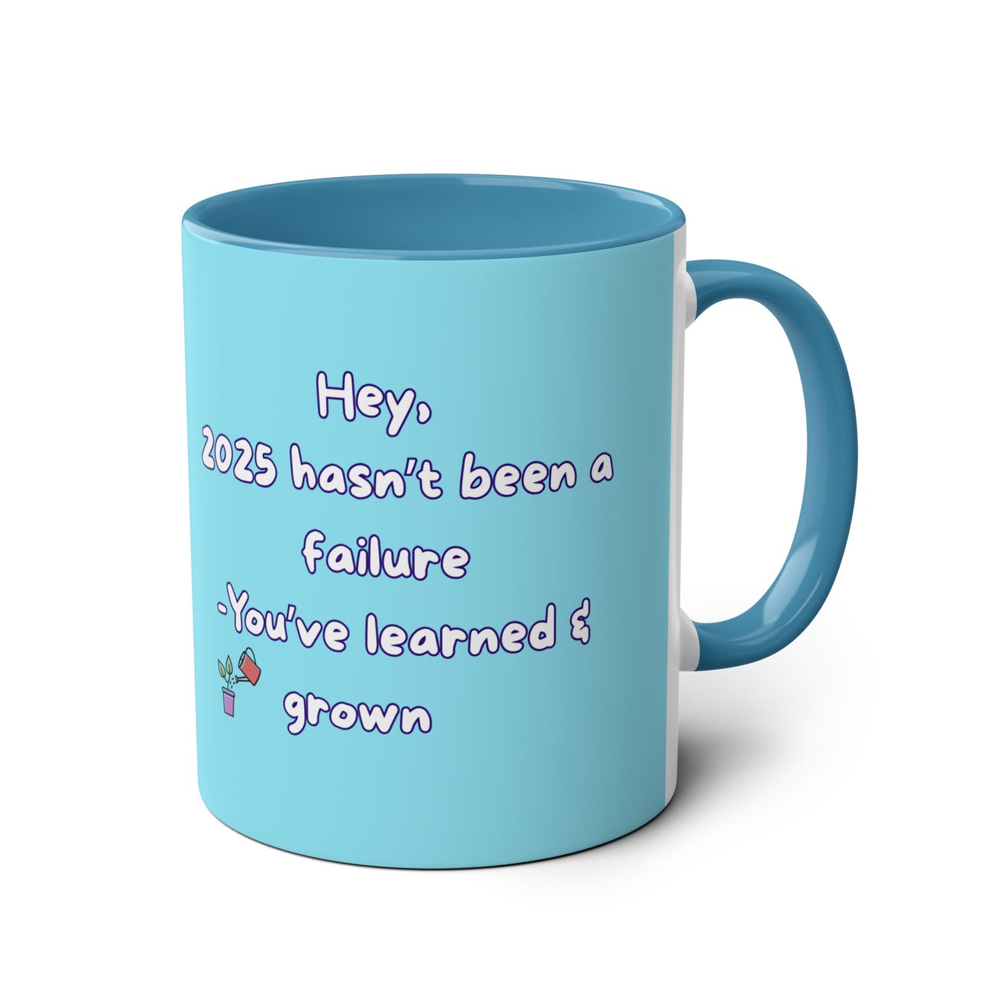 'Hey, 2025 hasn't been a failure. You've learned & grown -  New Year - PositiveHug Two-Tone Coffee Mug - 11oz, Encouraging Gift for Friends