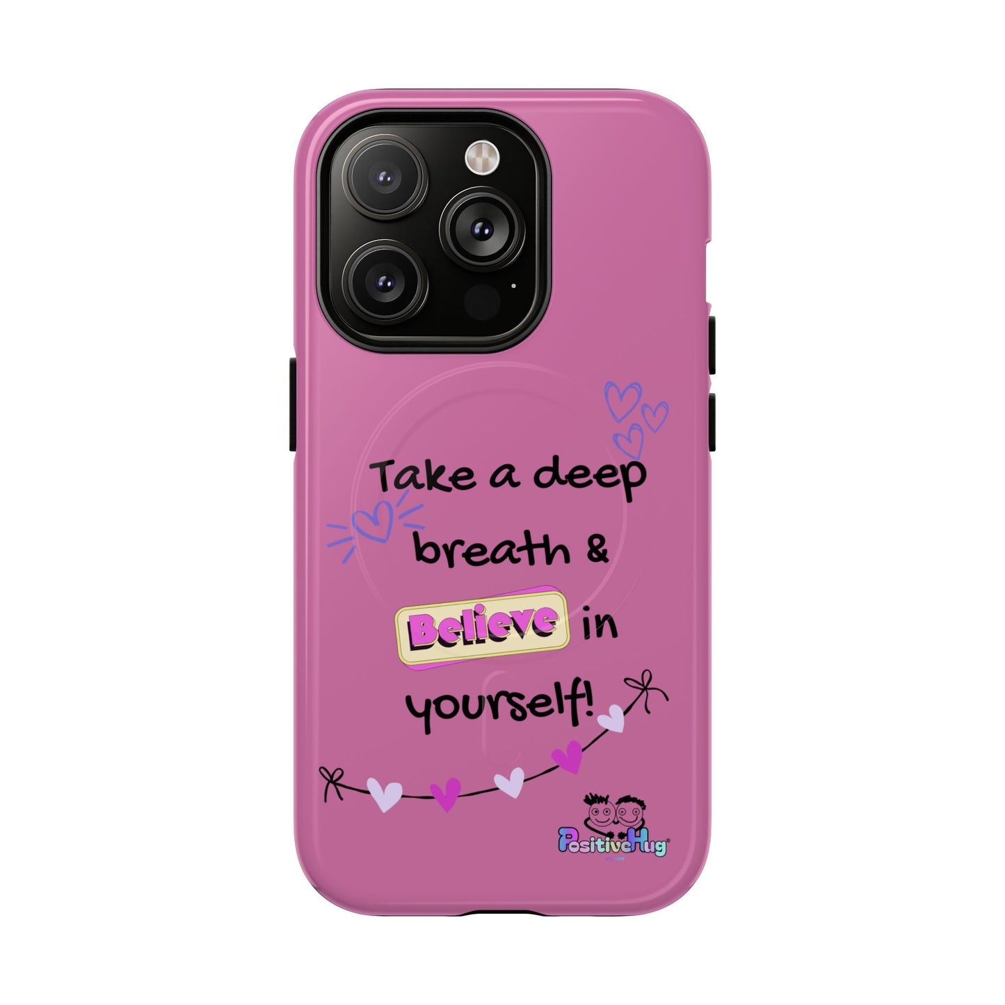 "Take a Deep Breath & Believe in Yourself" Women's Tough Magnetic Phone Case | PositiveHug