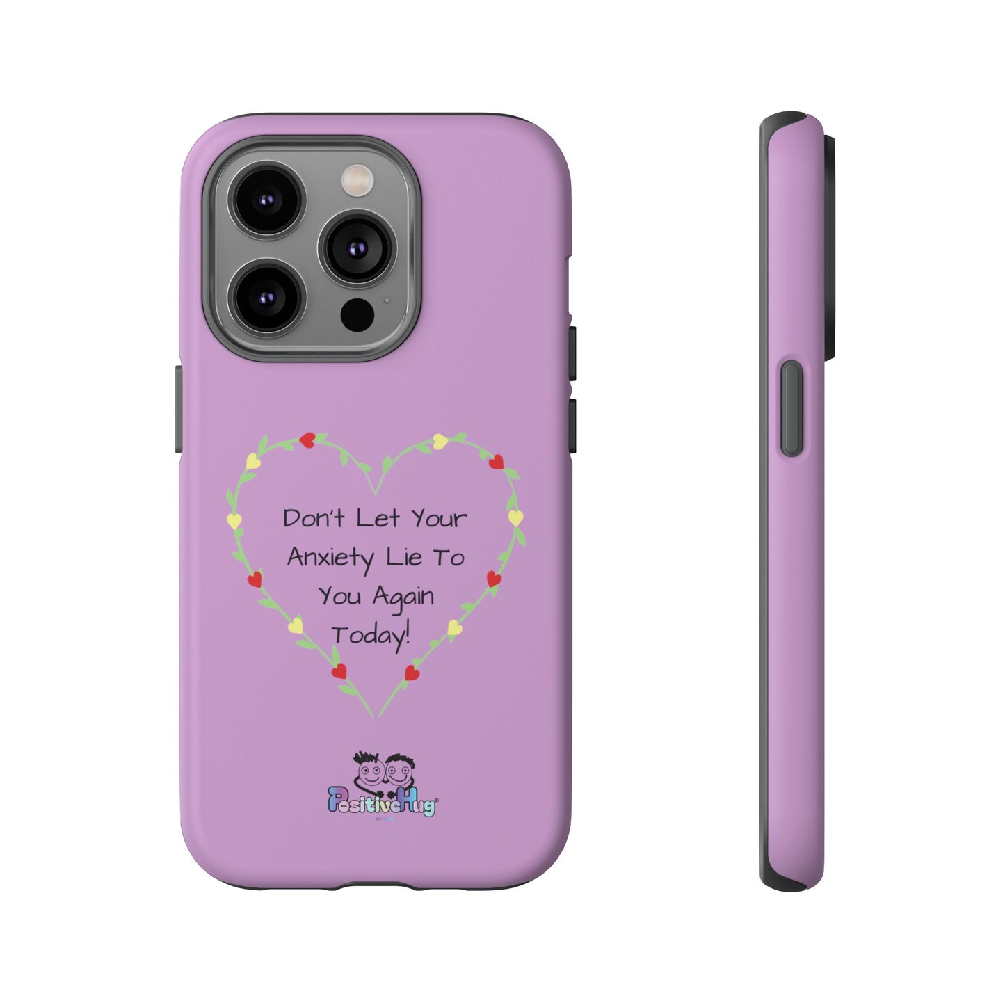 "Don't Let Your Anxiety Lie to You" Women's Tough Phone Case — Anxiety Reminder | PositiveHug