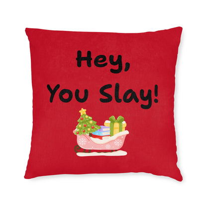 'Hey You Slay!' Festive Square Pillow
