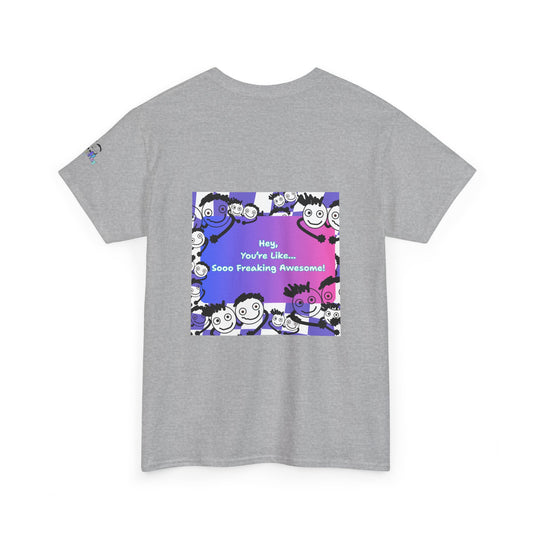 You're like... Soo Freaking Awesome - Bright Positivity Heavy Cotton Tee - By PositiveHug