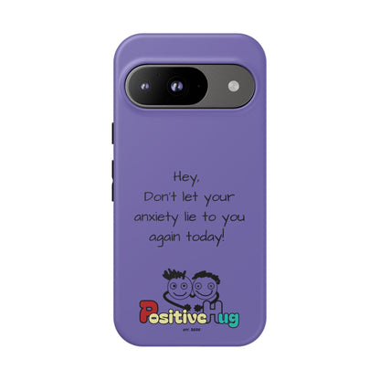 'Hey Don't let your anxiety lie to you again today!' Positive Vibes Phone Case - Anxiety Reminder, Colorful Tough Case