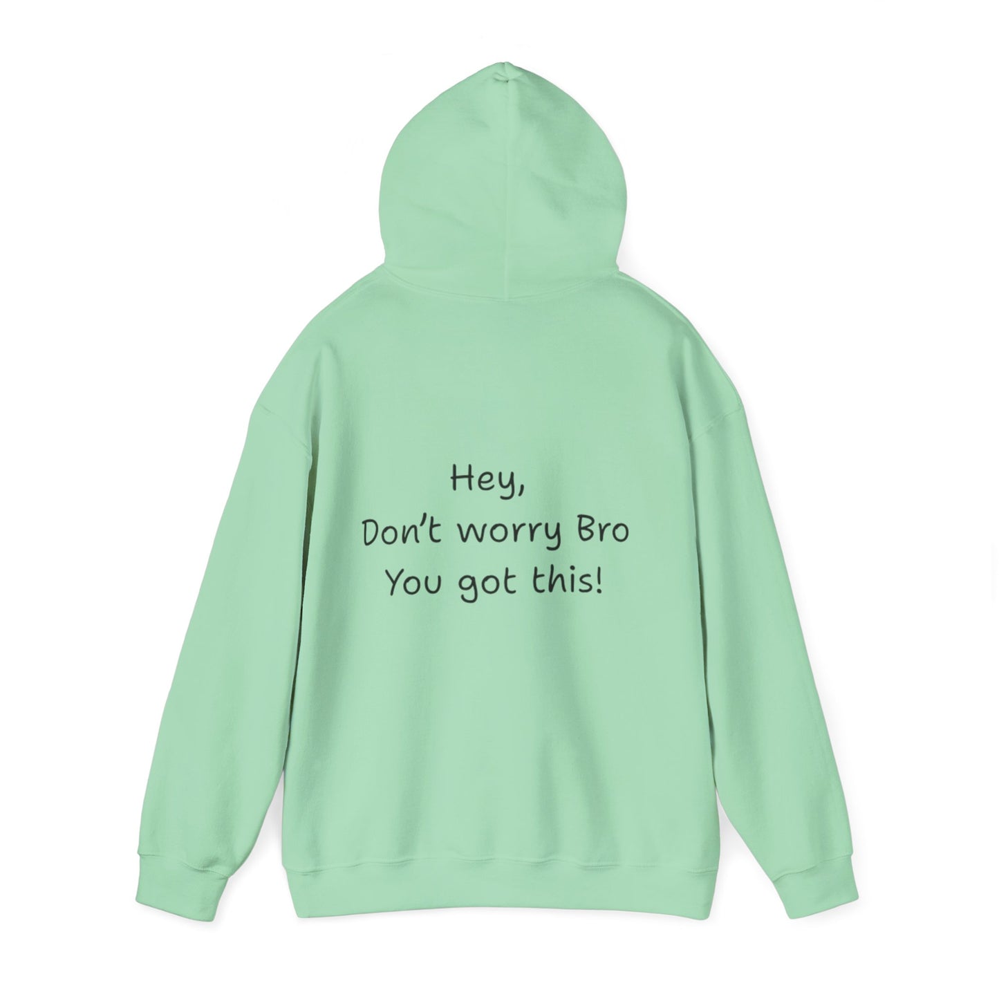 'Hey Don't worry Bro. You got this!'  - Motivational Hoodie by PositiveHug part of the Bro Collection