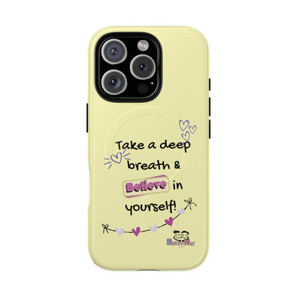 Inspirational Tough Magnetic Phone Case — "Take a Deep Breath & Believe in Yourself" | PositiveHug
