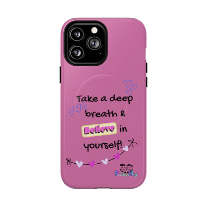"Take a Deep Breath & Believe in Yourself" Women's Tough Magnetic Phone Case | PositiveHug