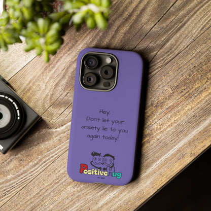 'Hey Don't let your anxiety lie to you again today!' Positive Vibes Phone Case - Anxiety Reminder, Colorful Tough Case