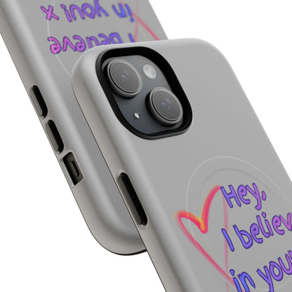 Inspirational Tough Magnetic Phone Case - "Hey, I Believe in You!"