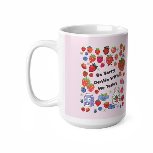 Ceramic Mug — "Be Berry Gentle With Me Today" Cute Strawberry & Fruit Pattern, 11oz/15oz | PositiveHug