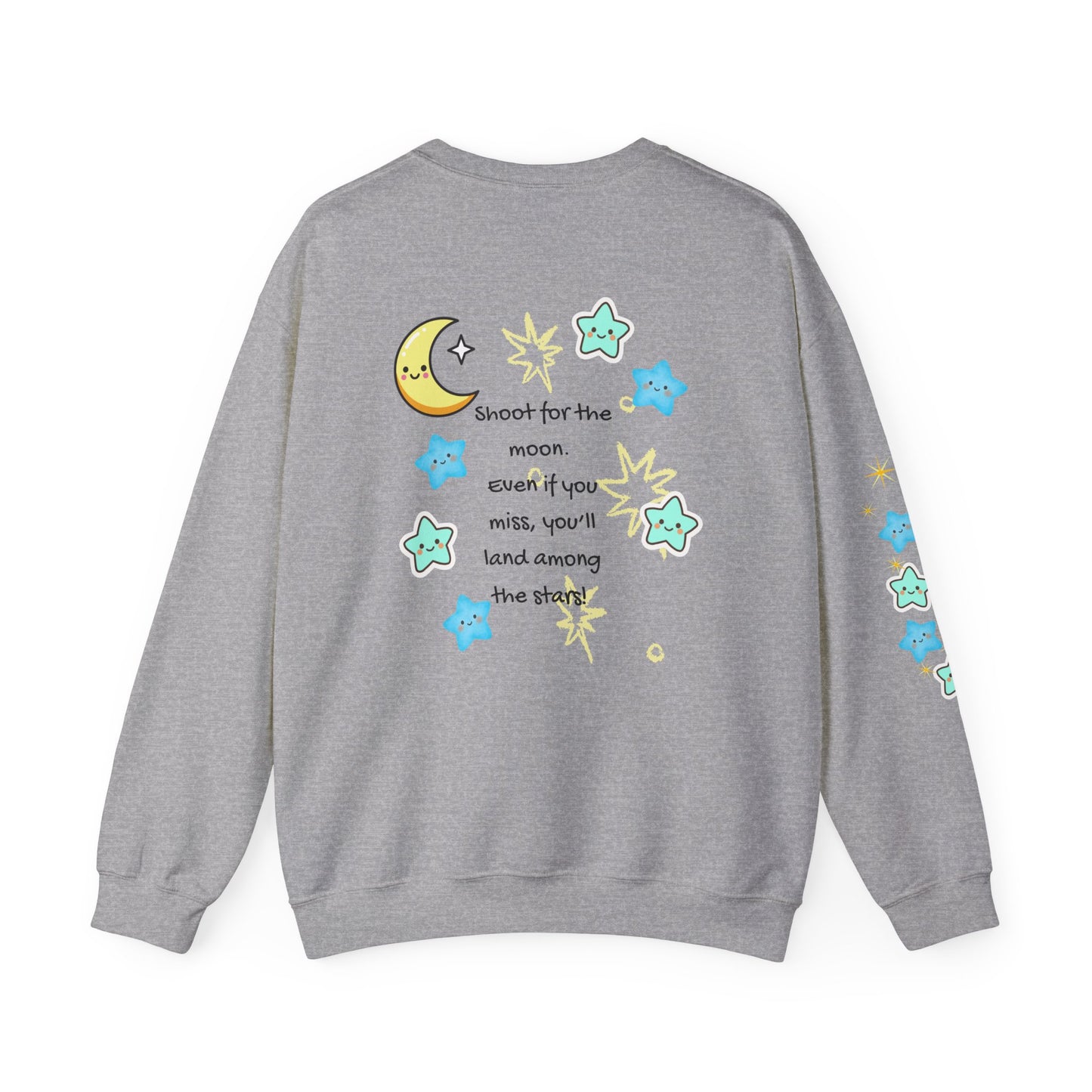 Shoot for the moon. Even if you miss you'll land among the stars! - Motivational Inspiring Uplifting Sweatshirt