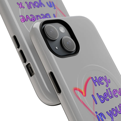 Inspirational Tough Magnetic Phone Case - "Hey, I Believe in You!"