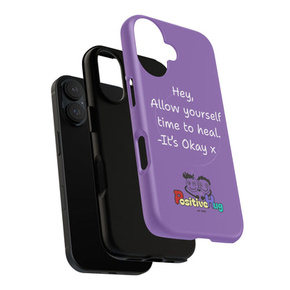 'Hey, Allow yourself time to heal. It's Okay x ' Tough Magnetic Phone Case